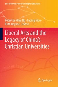 bokomslag Liberal Arts and the Legacy of Chinas Christian Universities