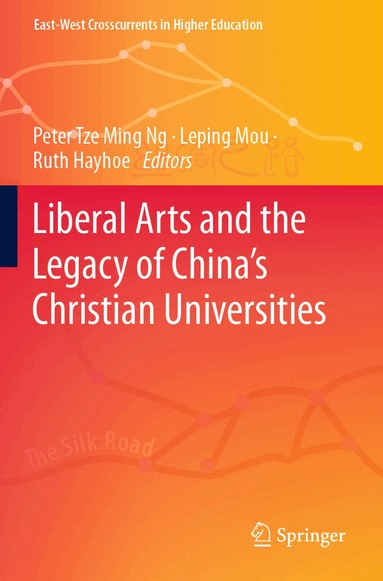 Peter Tze Ming Ng, Leping Mou, Ruth Hayhoe - Liberal Arts and the Legacy of China’s Christian Universities, Häftad