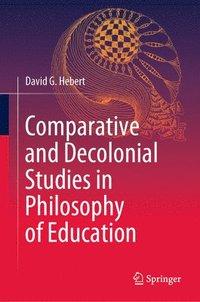 bokomslag Comparative and Decolonial Studies in Philosophy of Education