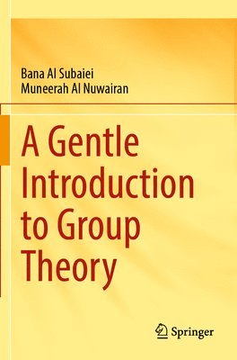 Bana Al Subaiei, Muneerah Al Nuwairan - Gentle Introduction to Group Theory, Häftad