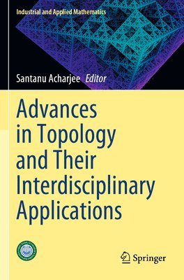 Santanu Acharjee - Advances in Topology and Their Interdisciplinary Applications, Häftad