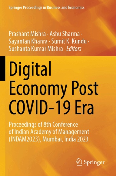 Prashant Mishra, Ashu Sharma, Sayantan Khanra, Sumit K. Kundu, Sushanta Kumar Mishra - Digital Economy Post COVID-19 Era, Häftad