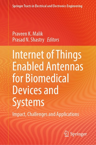 Praveen K. Malik, Prasad N. Shastry - Internet of Things Enabled Antennas for Biomedical Devices and Systems, Inbunden