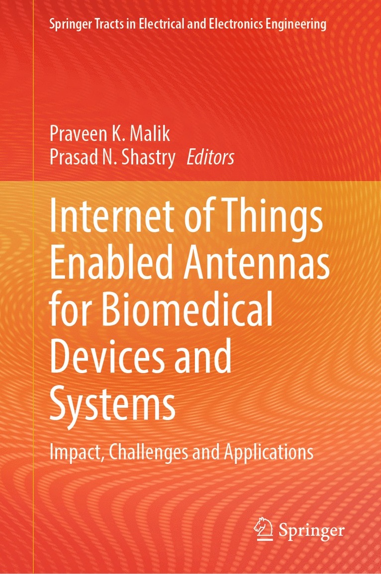 Praveen K. Malik, Prasad N. Shastry - Internet of Things Enabled Antennas for Biomedical Devices and Systems, Inbunden