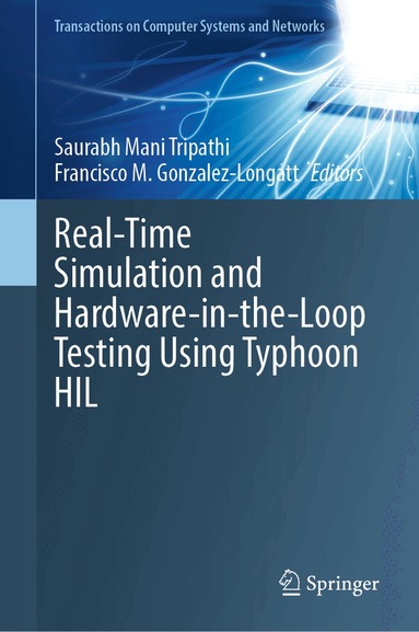 Saurabh Mani Tripathi, Francisco M. Gonzalez-Longatt - Real-Time Simulation and Hardware-in-the-Loop Testing Using Typhoon HIL, Inbunden