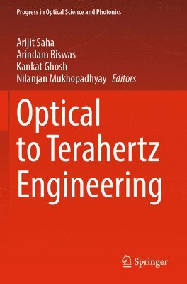 Arijit Saha, Arindam Biswas, Kankat Ghosh, Nilanjan Mukhopadhyay - Optical to Terahertz Engineering, Häftad