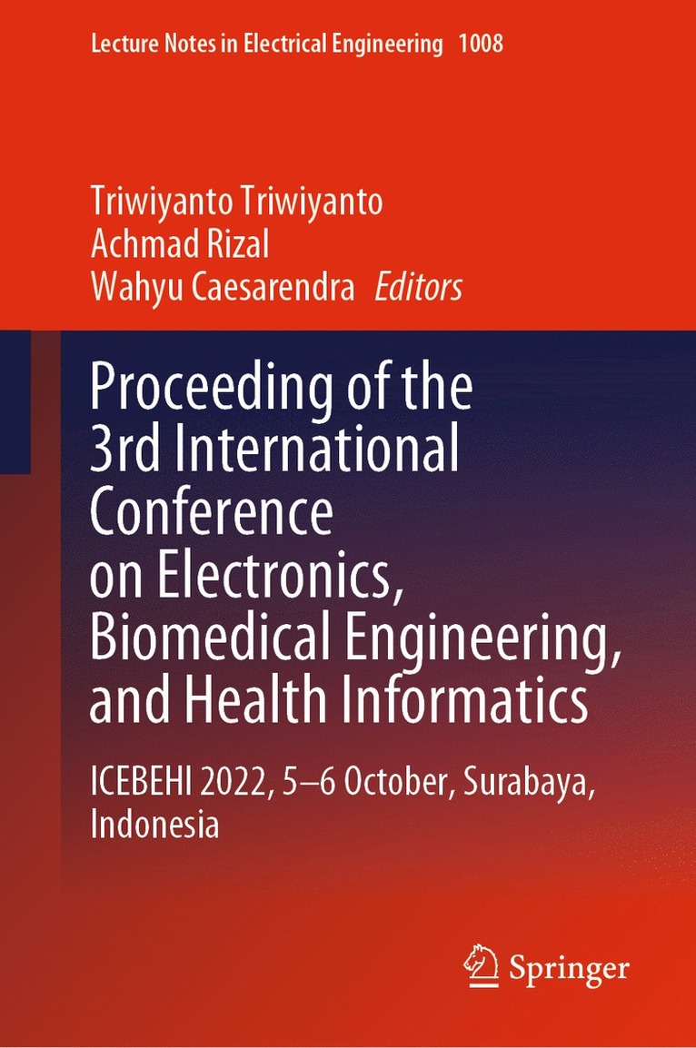 Triwiyanto Triwiyanto, Achmad Rizal, Wahyu Caesarendra - Proceeding of the 3rd International Conference on Electronics, Biomedical Engineering, and Health Informatics, Inbunden