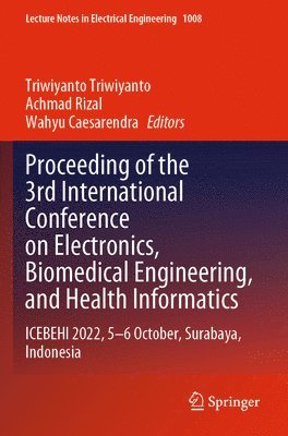 Triwiyanto Triwiyanto, Achmad Rizal, Wahyu Caesarendra - Proceeding of the 3rd International Conference on Electronics, Biomedical Engineering, and Health Informatics, Häftad