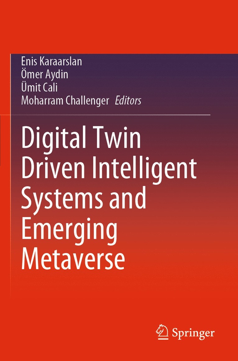 Enis Karaarslan, Ömer Aydin, Ümit Cali, Moharram Challenger, Omer Aydin, Umit Cali - Digital Twin Driven Intelligent Systems and Emerging Metaverse, Häftad