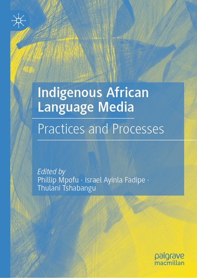Phillip Mpofu, Israel Ayinla Fadipe, Thulani Tshabangu - Indigenous African Language Media, Inbunden