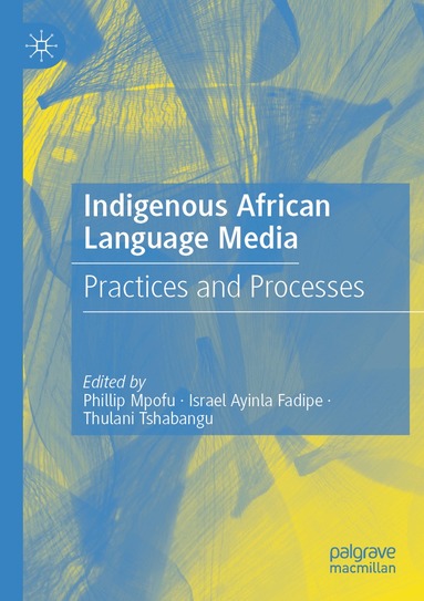 Phillip Mpofu, Israel Ayinla Fadipe, Thulani Tshabangu - Indigenous African Language Media, Häftad