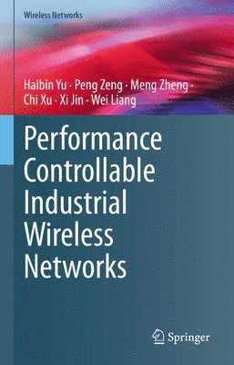 bokomslag Performance Controllable Industrial Wireless Networks