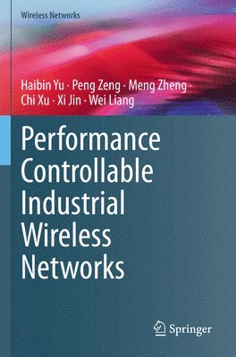 bokomslag Performance Controllable Industrial Wireless Networks