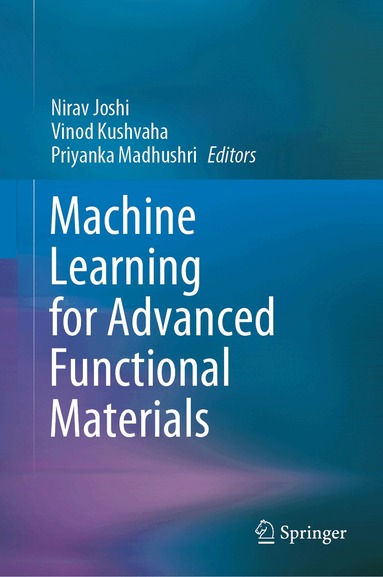 Nirav Joshi, Vinod Kushvaha, Priyanka Madhushri - Machine Learning for Advanced Functional Materials, Inbunden