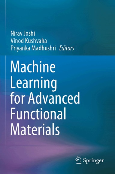 Nirav Joshi, Vinod Kushvaha, Priyanka Madhushri - Machine Learning for Advanced Functional Materials, Häftad
