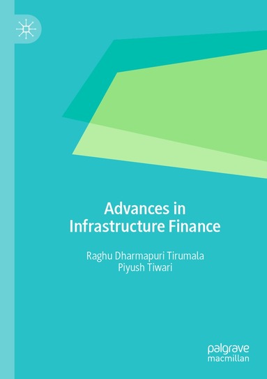 Raghu Dharmapuri Tirumala, Piyush Tiwari - Advances in Infrastructure Finance, Häftad