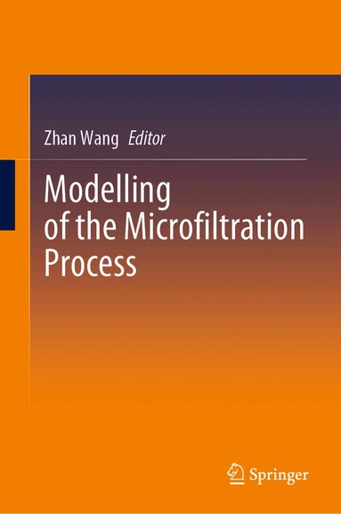 Zhan Wang - Modelling of the Microfiltration Process, Inbunden