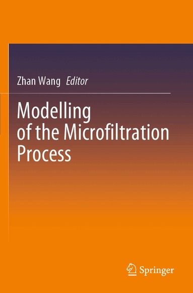 Zhan Wang - Modelling of the Microfiltration Process, Häftad