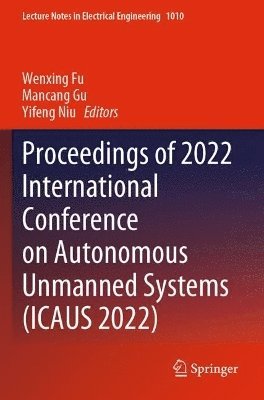 Wenxing Fu, Mancang Gu, Yifeng Niu - Proceedings of 2022 International Conference on Autonomous Unmanned Systems (ICAUS 2022), Häftad