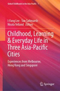 bokomslag Childhood, Learning & Everyday Life in Three Asia-Pacific Cities