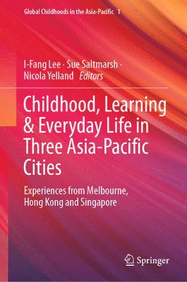 Childhood, Learning & Everyday Life in Three Asia-Pacific Cities 1