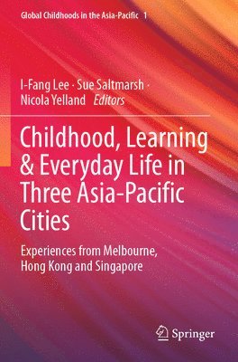 bokomslag Childhood, Learning & Everyday Life in Three Asia-Pacific Cities