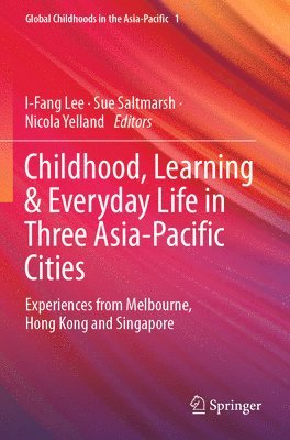 Childhood, Learning & Everyday Life in Three Asia-Pacific Cities 1