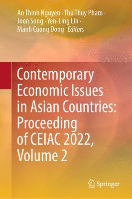 bokomslag Contemporary Economic Issues in Asian Countries: Proceeding of CEIAC 2022, Volume 2