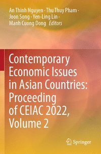 bokomslag Contemporary Economic Issues in Asian Countries: Proceeding of CEIAC 2022, Volume 2