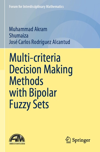 Muhammad Akram, Shumaiza, José Carlos Rodríguez Alcantud - Multi-criteria Decision Making Methods with Bipolar Fuzzy Sets, Häftad
