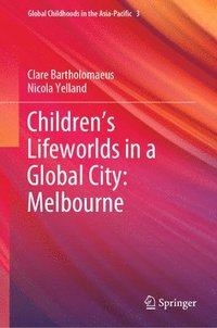 bokomslag Childrens Lifeworlds in a Global City: Melbourne