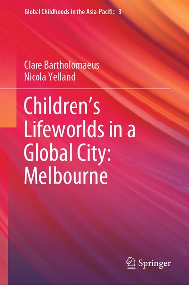 bokomslag Childrens Lifeworlds in a Global City: Melbourne