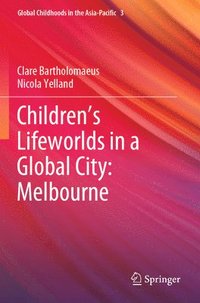bokomslag Childrens Lifeworlds in a Global City: Melbourne