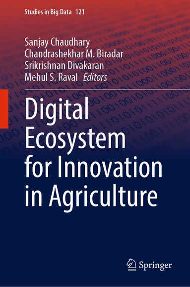 Sanjay Chaudhary, Chandrashekhar M. Biradar, Srikrishnan Divakaran, Mehul S. Raval - Digital Ecosystem for Innovation in Agriculture, Inbunden