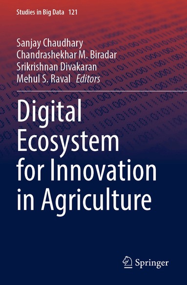 Sanjay Chaudhary, Chandrashekhar M. Biradar, Srikrishnan Divakaran, Mehul S. Raval - Digital Ecosystem for Innovation in Agriculture, Häftad