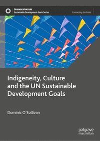 bokomslag Indigeneity, Culture and the UN Sustainable Development Goals