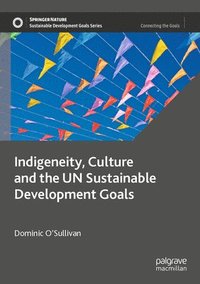 bokomslag Indigeneity, Culture and the UN Sustainable Development Goals