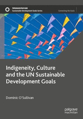 Dominic O’Sullivan, Dominic O'Sullivan - Indigeneity, Culture and the UN Sustainable Development Goals, Häftad