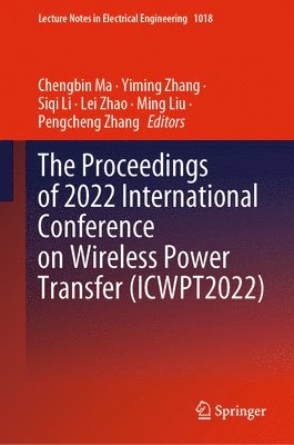 bokomslag The Proceedings of 2022 International Conference on Wireless Power Transfer (ICWPT2022)