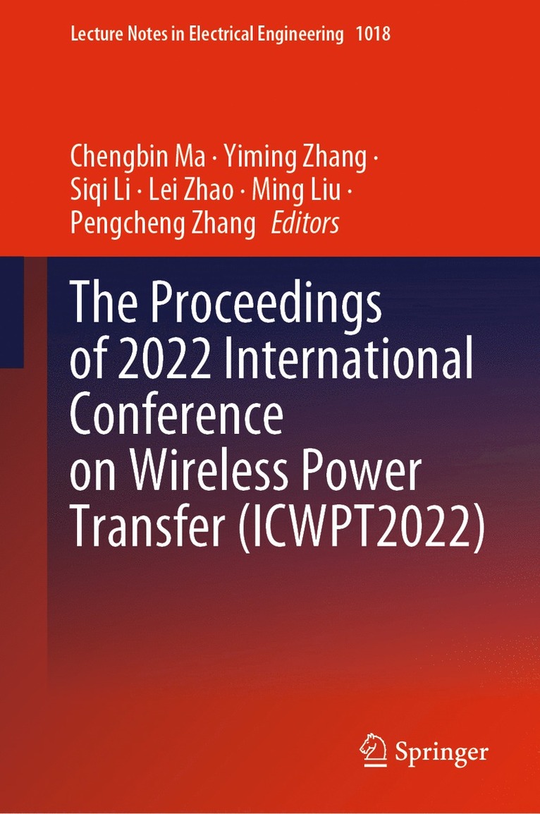 Chengbin Ma, Yiming Zhang, Siqi Li, Lei Zhao, Ming Liu, Pengcheng Zhang - Proceedings of 2022 International Conference on Wireless Power Transfer (ICWPT2022), Inbunden