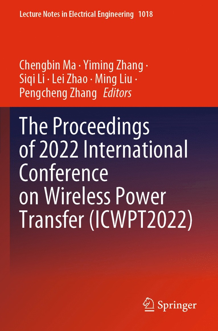 Chengbin Ma, Yiming Zhang, Siqi Li, Lei Zhao, Ming Liu, Pengcheng Zhang - Proceedings of 2022 International Conference on Wireless Power Transfer (ICWPT2022), Häftad