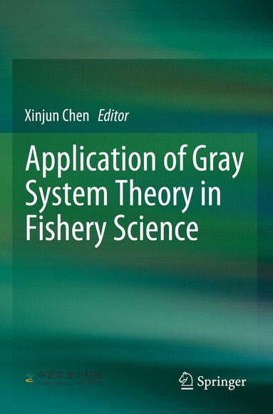Xinjun Chen - Application of Gray System Theory in Fishery Science, Häftad