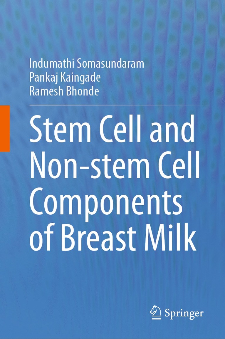 Indumathi Somasundaram, Pankaj Kaingade, Ramesh Bhonde - Stem cell and Non-stem Cell Components of Breast Milk, Inbunden