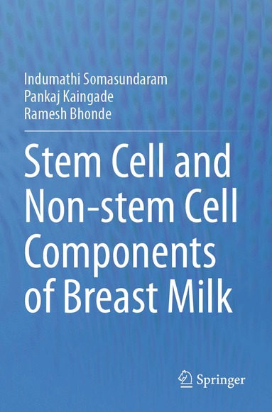 Indumathi Somasundaram, Pankaj Kaingade, Ramesh Bhonde - Stem cell and Non-stem Cell Components of Breast Milk, Häftad