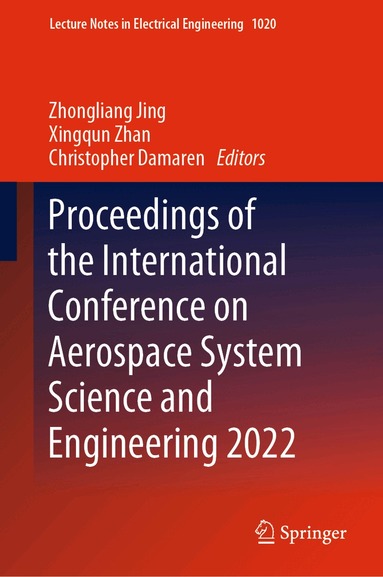 Zhongliang Jing, Xingqun Zhan, Christopher Damaren - Proceedings of the International Conference on Aerospace System Science and Engineering 2022, Inbunden