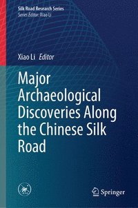 bokomslag Major Archaeological Discoveries Along the Chinese Silk Road