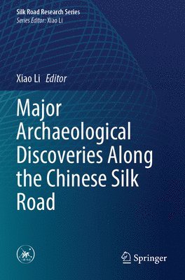 bokomslag Major Archaeological Discoveries Along the Chinese Silk Road