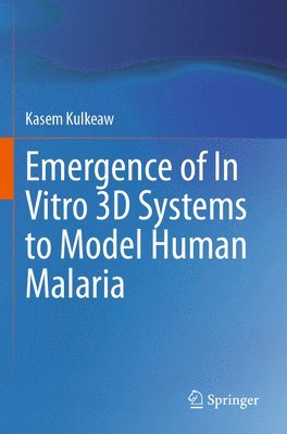 bokomslag Emergence of In Vitro 3D Systems to Model Human Malaria