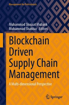 Muhammad Shujaat Mubarik, Muhammad Shahbaz - Blockchain Driven Supply Chain Management, Inbunden