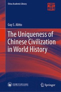 bokomslag The Uniqueness of Chinese Civilization in World History